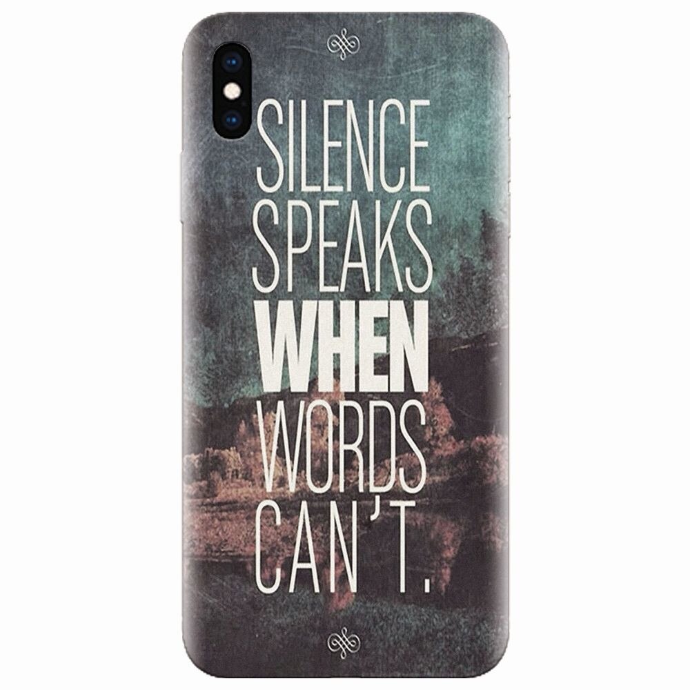 Husa silicon pentru Apple Iphone XS Max, Silence Speaks When Word Cannot