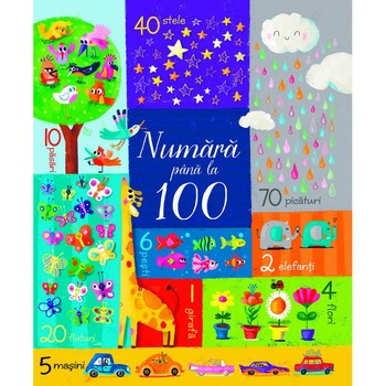 Numara pana la 100 - Felicity Brooks, Claire Ever Numara pana la 100 - Felicity Brooks, Claire Ever