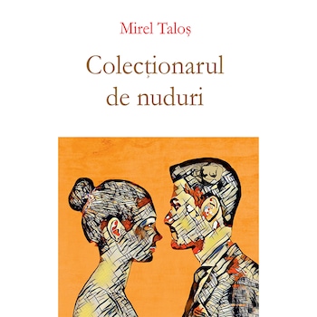 Colectionarul de nuduri - Mirel Talos Colectionarul de nuduri - Mirel Talos