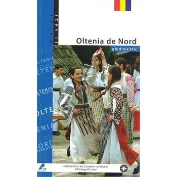 Ghid Turistic - Oltenia de Nord - Florin Andreescu, Mariana Pascaru Ghid Turistic - Oltenia de Nord - Florin Andreescu, Mariana Pascaru