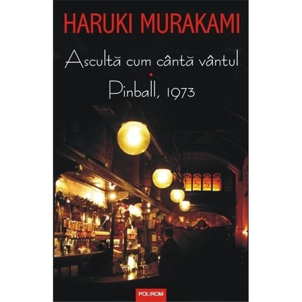 Asculta cum cinta vintul • Pinball, 1973 - Haruki Murakami
