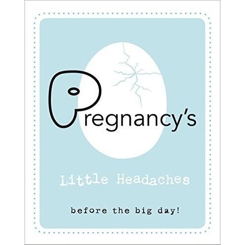 Pregnancy's Little Headaches - Editors of Race Point Publishing