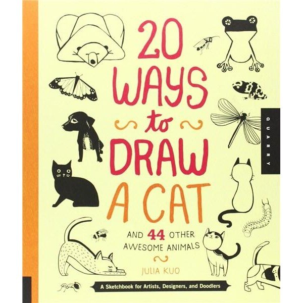 20 Ways to Draw a Cat and 44 Other Awesome Animals - Julia Kuo