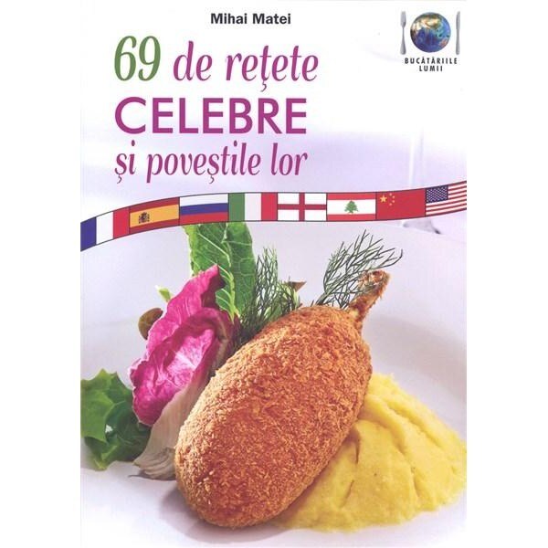 69 de retete celebre si povestile lor - Mihai Matei