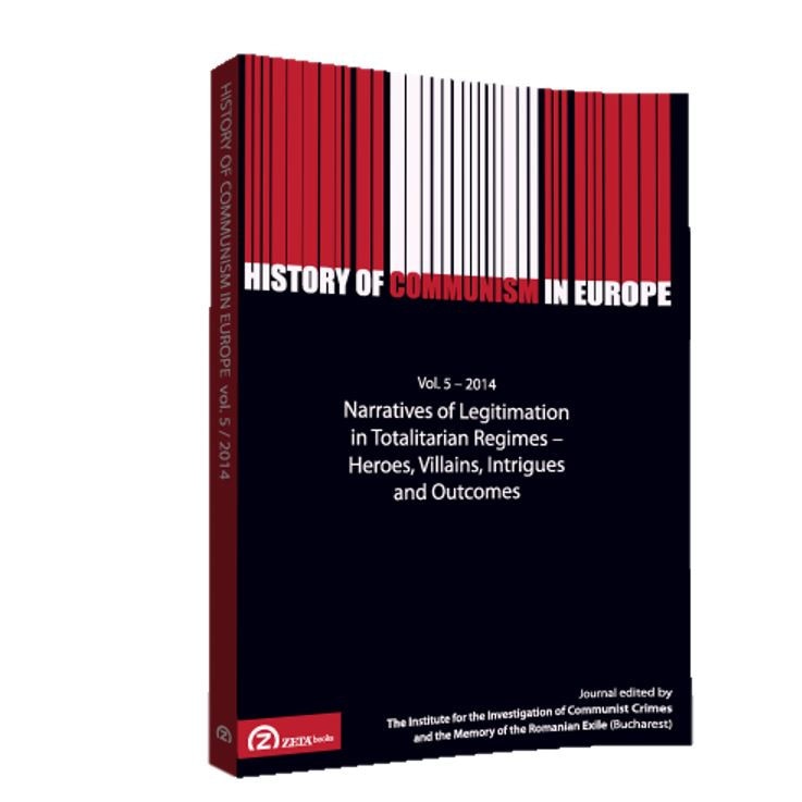 History of communism in Europe: Vol. 5 / 2014: Narratives of Legitimation in Totalitarian Regimes /-/ Heroes, Villains, Intrigues and Outcomes