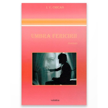 Umbra Fericirii - I. V. Chican Umbra Fericirii - I. V. Chican