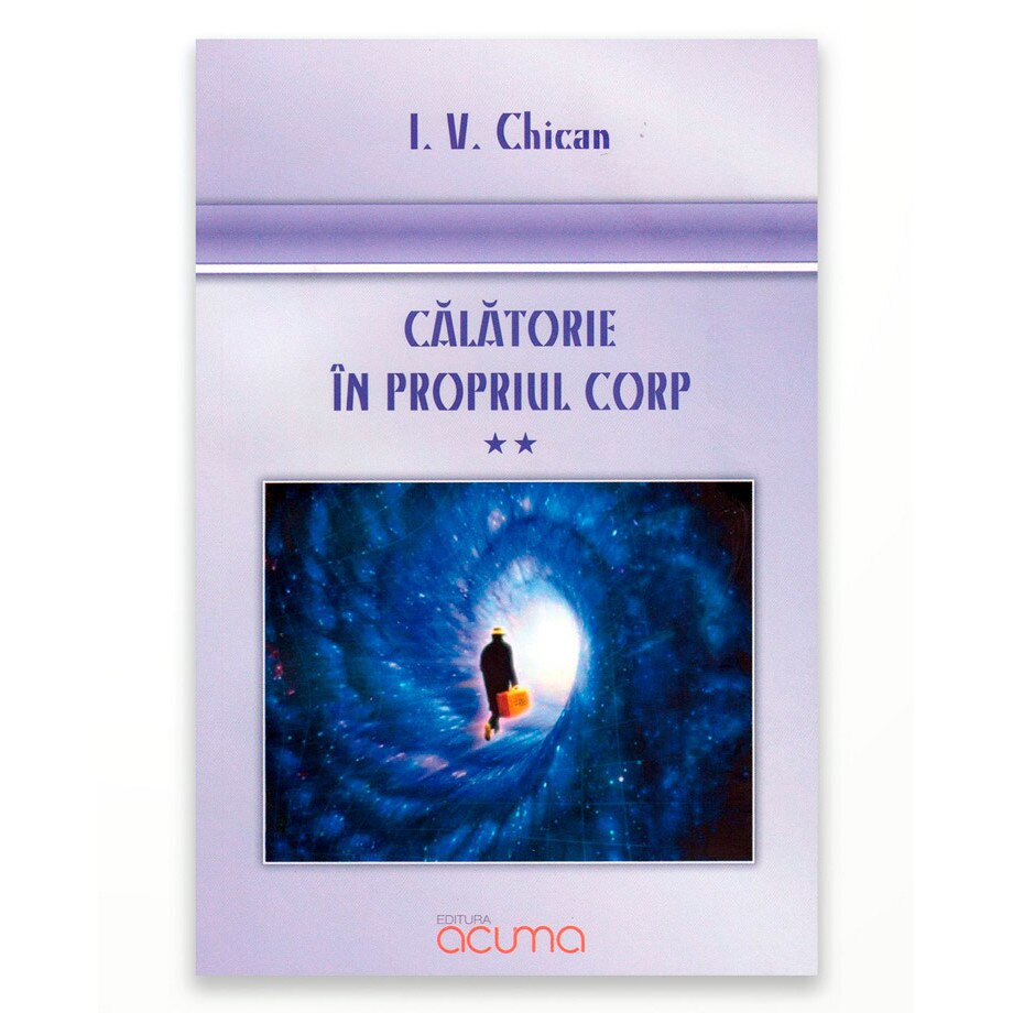 Calatorie in Propriul Corp - I. V. Chican