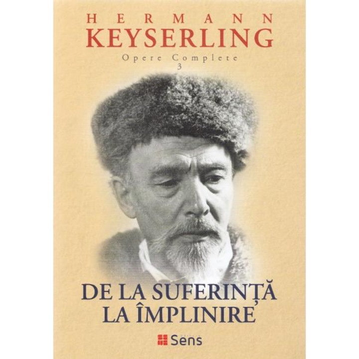 De la suferinta la implinire - Hermann Keyserling