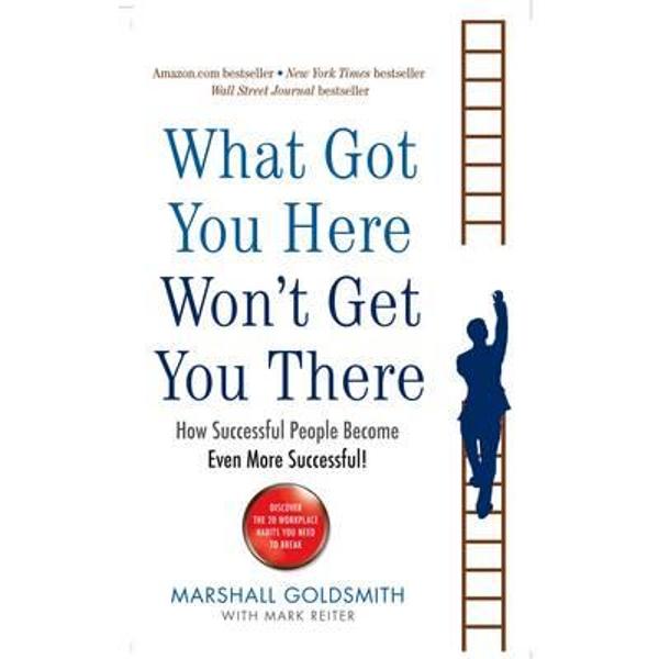 What Got You Here Won't Get You There