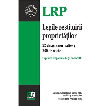 Legea restituirii proprietatilor. 22 de acte normative si 260 de spete - Ioana-Andreea Mihai Legea restituirii proprietatilor. 22 de acte normative si 260 de spete - Ioana-Andreea Mihai