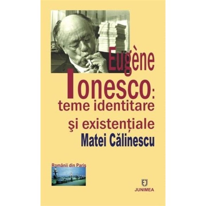 Eugene Ionesco - Teme identitare si existentiale - Matei Calinescu