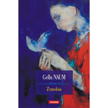 Zenobia - Gellu Naum (editia 2018) Zenobia - Gellu Naum (editia 2018)