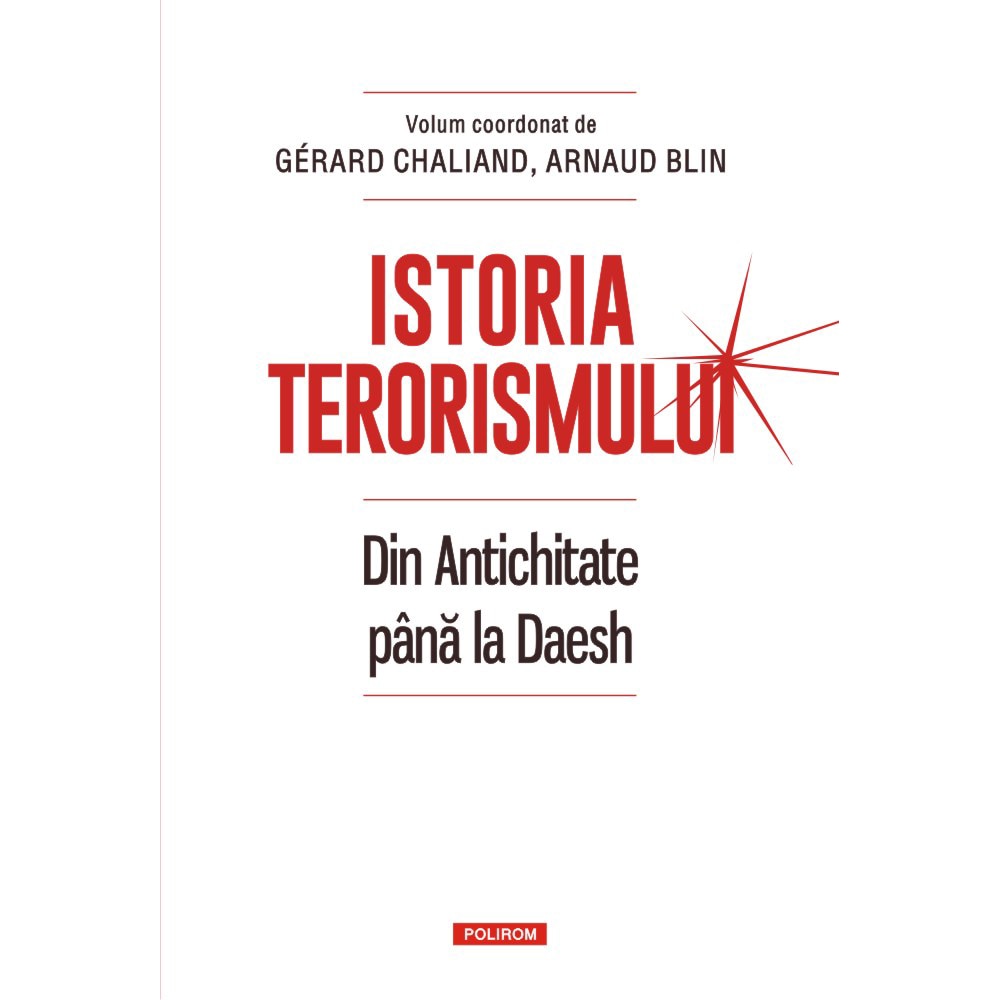 Istoria terorismului. Din Antichitate pana la Daesh - Gérard Chaliand, Arnaud Blin