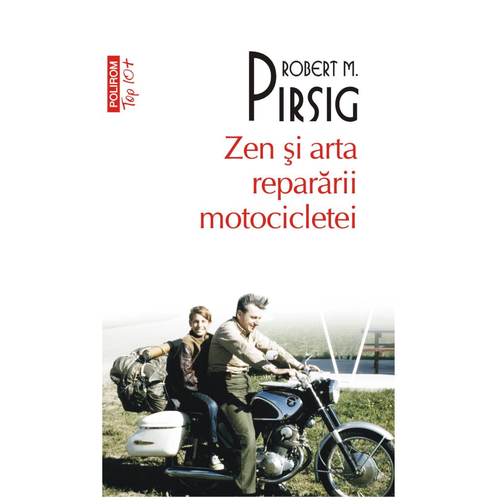Zen si arta repararii motocicletei - Robert M. Pirsig (editia 2018)