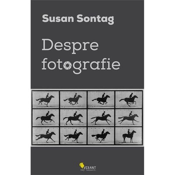 Despre fotografie - Susan Sontag Despre fotografie - Susan Sontag