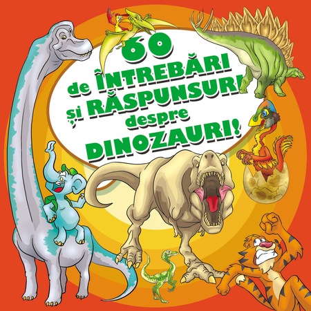 60 De Intrebari Si Raspunsuri Despre Dinozauri Emag Ro