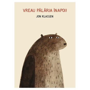 Vreau palaria inapoi! - Jon Klassen Vreau palaria inapoi! - Jon Klassen
