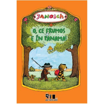 O, Ce Frumos E In Panama! - Janosch O, Ce Frumos E In Panama! - Janosch