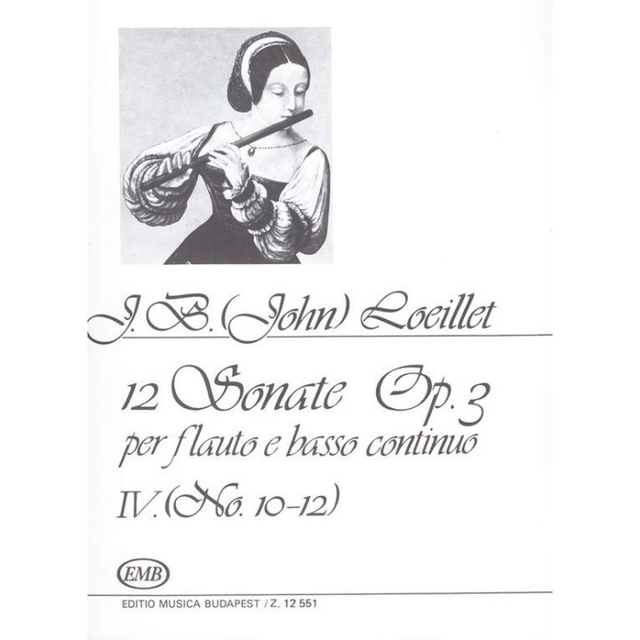 Loeillet, J. B. (John): 12 Sonatas for Flute and Basso Continuo, op. 3 4 No. 10-12. Op. 3
