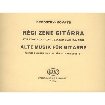 Brodszky Ferenc, Kováts Barna: OLD MUSIC FOR GUITAR 17th and 18th century music Brodszky Ferenc, Kováts Barna: OLD MUSIC FOR GUITAR 17th and 18th century music