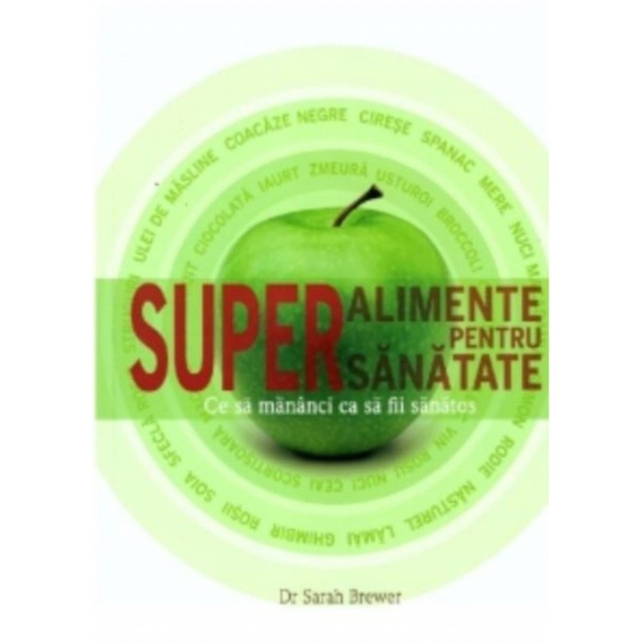 Superalimente pentru supersanatate - Dr. Sarah Brewer