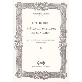 Rameau, Jean-Philippe: Pieces de clavecin en concerts 4 pour violon (flute), viole (violoncelle ou 2. violon) et clavecin Concert No. 4 score and parts Rameau, Jean-Philippe: Pieces de clavecin en concerts 4 pour violon (flute), viole (violoncelle ou 2. violon) et clavecin Concert No. 4 score and parts