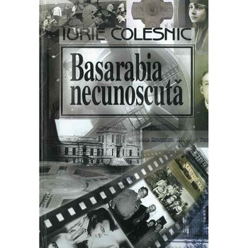 Basarabia necunoscuta. Vol. VIII. Iurie Colesnic Basarabia necunoscuta. Vol. VIII. Iurie Colesnic