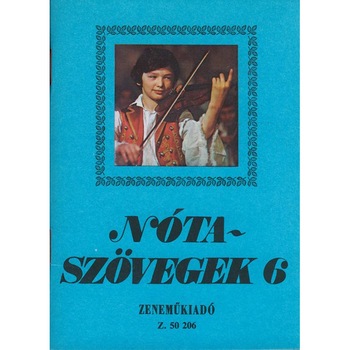 Words of Hungarian Songs: Nótaszövegek 6 Words of Hungarian Songs: Nótaszövegek 6