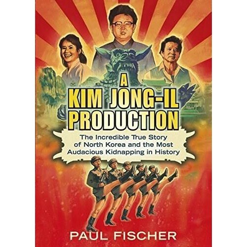A Kim-Jong Il Production - Paul Fischer