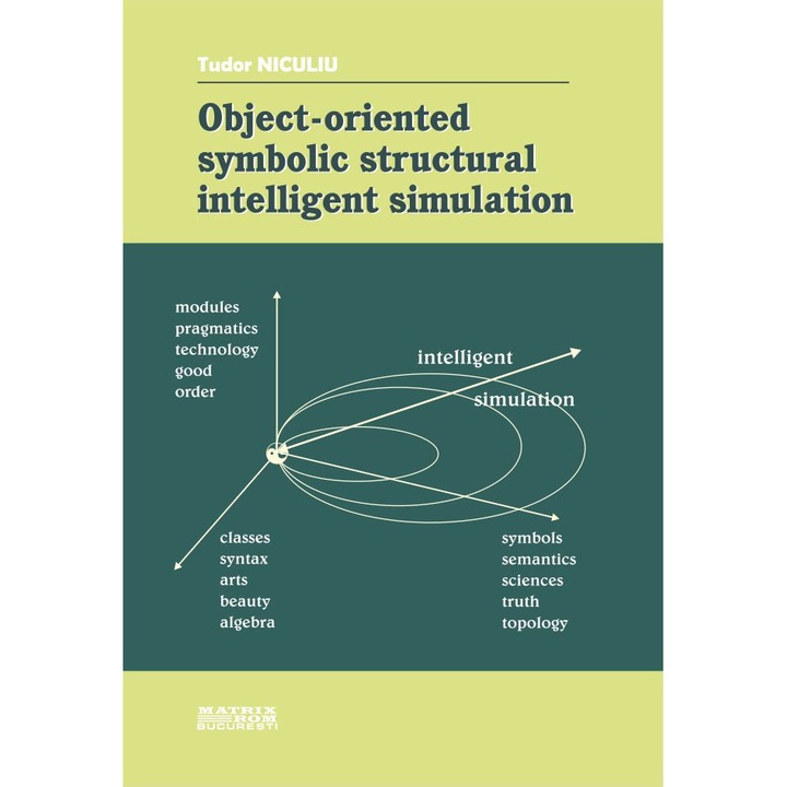 Object-Oriented Symbolic Structural Intelligent Simulation, Tudor Niculiu
