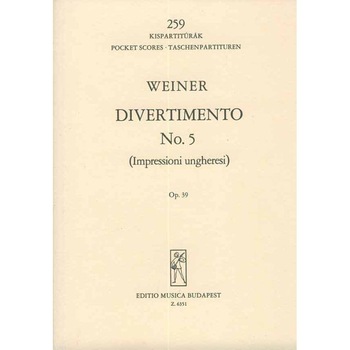 Weiner Leó: Divertimento No. 5 (Impressioni ungheresi) pocket score Op. 39 Weiner Leó: Divertimento No. 5 (Impressioni ungheresi) pocket score Op. 39