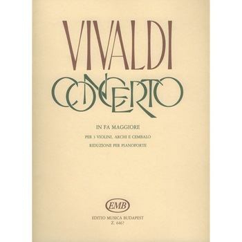 Vivaldi, Antonio: Concerto in fa maggiore per 3 violini, archi e cembalo RV 551 (F. I. No. 34, P.V. 278) Vivaldi, Antonio: Concerto in fa maggiore per 3 violini, archi e cembalo RV 551 (F. I. No. 34, P.V. 278)