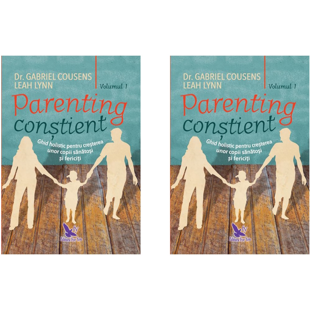Parenting Constient - Gabriel Cousens, Leah Lynn (Vol. 1 Si 2)