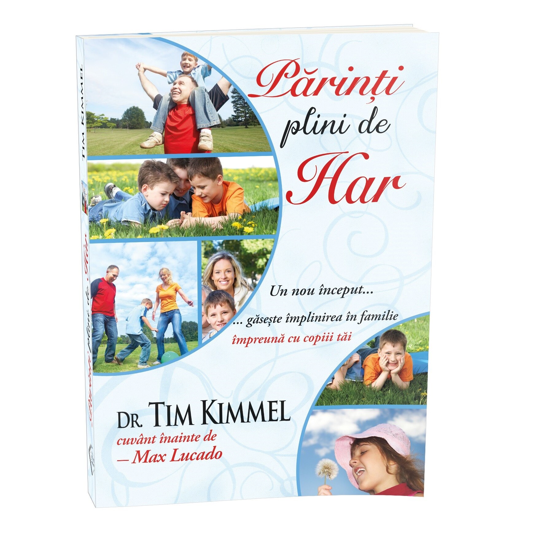 Parinti plini de har - Gaseste implinirea in familie impreuna cu copiii tai, Tim Kimmel