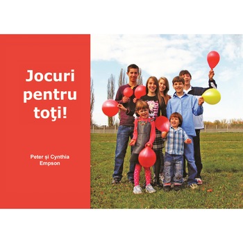 Jocuri pentru toti, Carte de jocuri de interior si exterior, ideale pentru programe copii/tineri in scoli, gradinite, tabere, excursii Jocuri pentru toti, Carte de jocuri de interior si exterior, ideale pentru programe copii/tineri in scoli, gradinite, tabere, excursii
