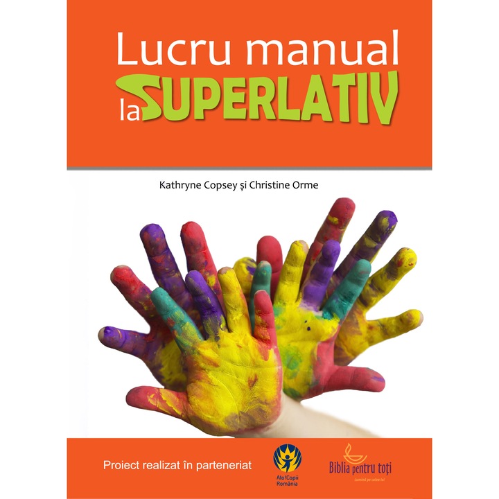 Lucru manual la superlativ, 600+ idei, pentru copii, tineri, sarbatori, scoli, gradinite, activitati creative, legat in spirala