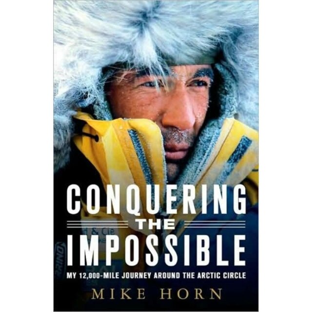 Conquering the Impossible de Mike Horn