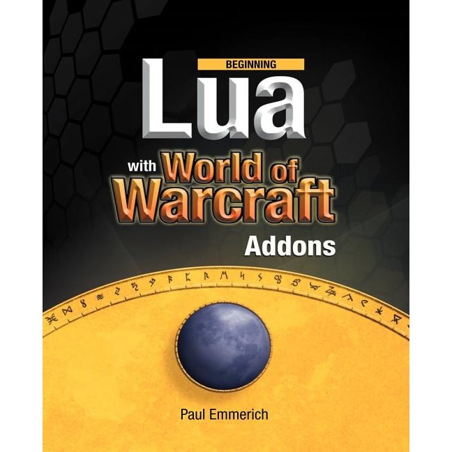 Beginning Lua with World of Warcraft Add-ons de Paul Emmerich