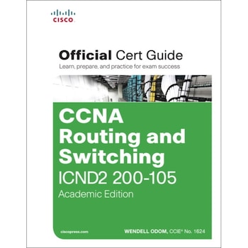 CCNA Routing and Switching ICND2 200-105 Official Cert Guide, Academic Edition de Wendell Odom CCNA Routing and Switching ICND2 200-105 Official Cert Guide, Academic Edition de Wendell Odom