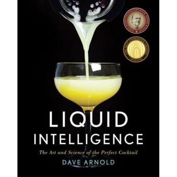 Liquid Intelligence /-/ The Art and Science of the Perfect Cocktail de Dave Arnold Liquid Intelligence /-/ The Art and Science of the Perfect Cocktail de Dave Arnold