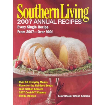 Southern Living: 2007 Annual Recipes de Editors of Southern Living Magazine Southern Living: 2007 Annual Recipes de Editors of Southern Living Magazine