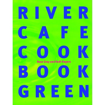 River Cafe Cook Book Green de Rose Gray River Cafe Cook Book Green de Rose Gray