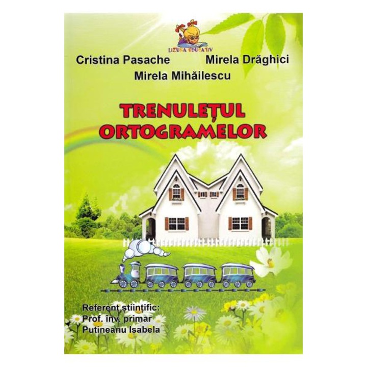 Trenuletul ortogramelor - Mirela Mihailescu, Cristina Pasache, Mirela Draghici