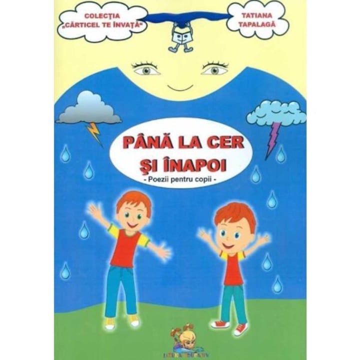 Az égig és vissza. Versek gyerekeknek - Tatiana Tapalaga (Román nyelvű kiadás)