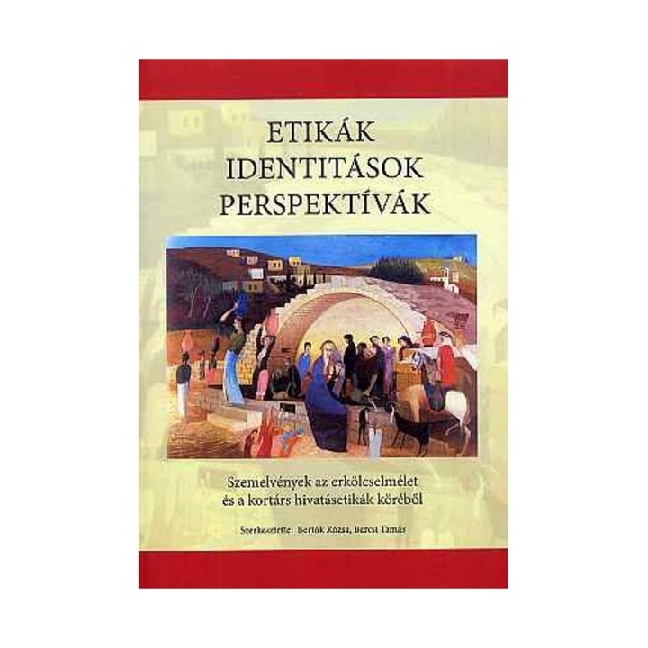Bertók Rózsa: Etikák, identitások, perspektívák