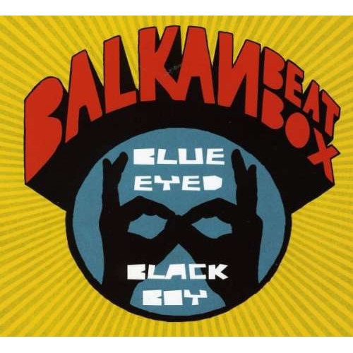 Balkan Beat Box - Blue Eyed Black Boy (CD)