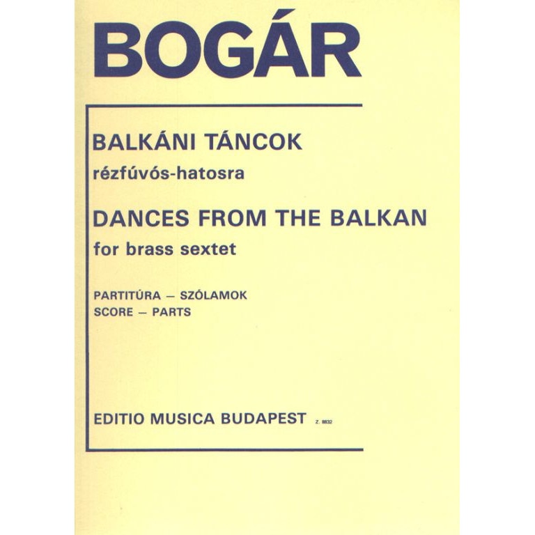 Bogár István: Dances from the Balkan for brass sextet - score and parts