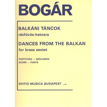 Bogár István: Dances from the Balkan for brass sextet - score and parts Bogár István: Dances from the Balkan for brass sextet - score and parts