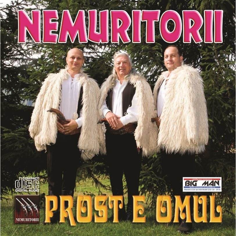 Cd Big Man Romania, Nemuritorii - Prost e Omul - eMAG.ro