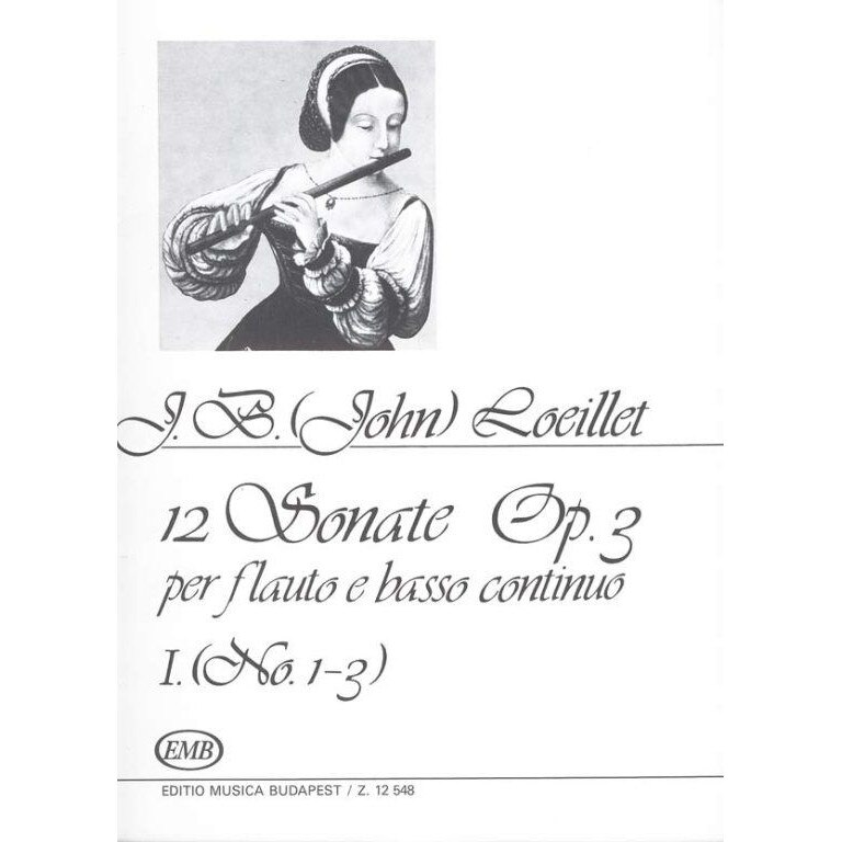 Loeillet, J. B. (John): 12 Sonatas for Recorder and Basso Continuo, op. 3 1 No. 1-3. Op. 3